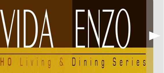 HO VIDA Living & ENZO Dining Series